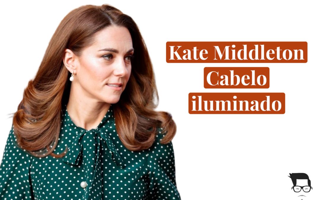 “Cabelo iluminado” Duquesa Kate Middleton estréia look