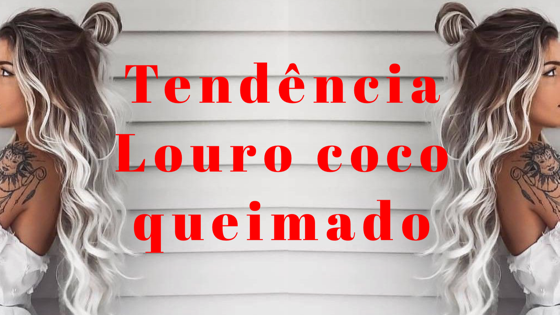 Cabelo Loiro coco queimado, tendência.