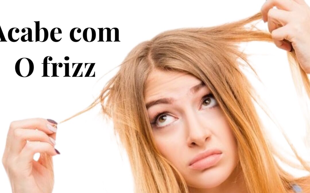Cabelo com frizz? 4 dicas para acabar de uma vez.