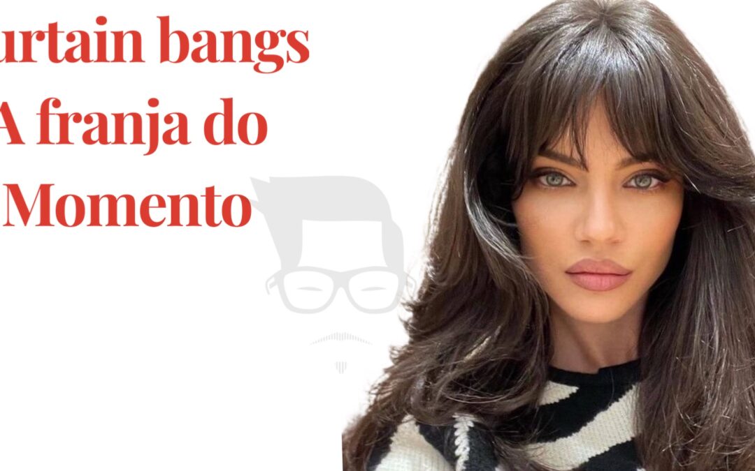 Curtain bangs ,a nova tendência de franja.